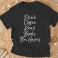 Cute Literary Saying Drink Coffee Read Books Be Happy T-Shirt Gifts for Old Men