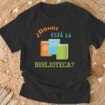 Donde Esta La Biblioteca Library Book ReaderShirt T-Shirt Gifts for Old Men
