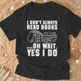 I Don't Always Read Books Bookworm Reading T-Shirt Gifts for Old Men