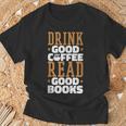 Drink Good Coffee Read Good Books Drink Coffee Read Books T-Shirt Gifts for Old Men