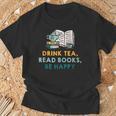 Drink Tea Read Books Be Happy s For Book Lovers T-Shirt Gifts for Old Men Drink Tea Read Books Be Happy s For Book Lovers T-Shirt Gifts for Old Men