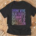Drink Wine Read Books Dismantle Systems Of Oppression T-Shirt Gifts for Old Men