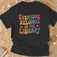 Everyone Belongs At The Library Book Lovers Reading Advocacy T-Shirt Gifts for Old Men
