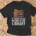 If Found Please Return To The Library Bookish Book Lover T-Shirt Gifts for Old Men If Found Please Return To The Library Bookish Book Lover T-Shirt Gifts for Old Men