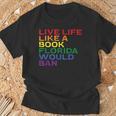 Gay Pride Live Like Book Florida Ban LGBTQ Rainbow Men Women T-Shirt Gifts for Old Men Gay Pride Live Like Book Florida Ban LGBTQ Rainbow Men Women T-Shirt Gifts for Old Men