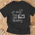 Go Away I'm Reading For Book Lovers T-Shirt Gifts for Old Men Go Away I'm Reading For Book Lovers T-Shirt Gifts for Old Men