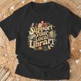 Groovy Support Your Local Library Book Reader Lover Bookworm T-Shirt Gifts for Old Men Groovy Support Your Local Library Book Reader Lover Bookworm T-Shirt Gifts for Old Men