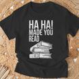 Ha Ha Made You Read Teacher Reading Book Lover T-Shirt Gifts for Old Men Ha Ha Made You Read Teacher Reading Book Lover T-Shirt Gifts for Old Men