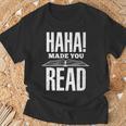 Haha Made You Read Reading Teacher Book Reader For Men Women T-Shirt Gifts for Old Men