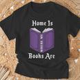 Home Is Where My Books Are T-Shirt Gifts for Old Men Home Is Where My Books Are T-Shirt Gifts for Old Men