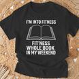 I’m Into Fitness Whole Book In My Weekend Reading T-Shirt Gifts for Old Men