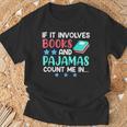 If It Involves Books And Pajamas Bookworm Books T-Shirt Gifts for Old Men If It Involves Books And Pajamas Bookworm Books T-Shirt Gifts for Old Men