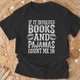 If It Involves Books And Pajamas Count Me In Book Lover T-Shirt Gifts for Old Men If It Involves Books And Pajamas Count Me In Book Lover T-Shirt Gifts for Old Men