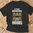 Its Not Hoarding If Its Books Bookworm Reading Hoarding T-Shirt Gifts for Old Men