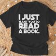 I JUST WANT YOU TO READ A BOOK T-Shirt Gifts for Old Men
