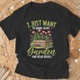 I Just Want To Work In My Garden And Read Books Gardening T-Shirt Gifts for Old Men I Just Want To Work In My Garden And Read Books Gardening T-Shirt Gifts for Old Men