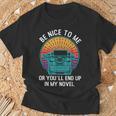 Be Kind To Me Or End Up In My Novel Writing Book T-Shirt Gifts for Old Men Be Kind To Me Or End Up In My Novel Writing Book T-Shirt Gifts for Old Men