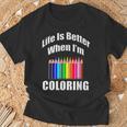Life Is Better When I'm Coloring Adult Coloring Book T-Shirt T-Shirt Gifts for Old Men
