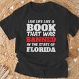 Live Life Like A Book Banned In The State Of Florida T-Shirt Gifts for Old Men Live Life Like A Book Banned In The State Of Florida T-Shirt Gifts for Old Men