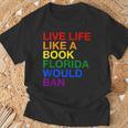 Live Life Like A Book Florida Would Ban Pride Slogan T-Shirt Gifts for Old Men