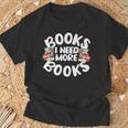 I Need More Books Book Reader Themed T-Shirt Gifts for Old Men