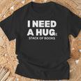 I Need a Hug Huge Stack Of Books Reading Book Lover T-Shirt Gifts for Old Men I Need a Hug Huge Stack Of Books Reading Book Lover T-Shirt Gifts for Old Men