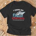 I Have No Cruise Control They Book Themselves T-Shirt Gifts for Old Men