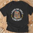 i Have No Shelf Control Book Lovers Book Reading Cute Book T-Shirt Gifts for Old Men