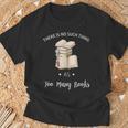 There Is No Such Thing As To Many Books Reading Book Lover T-Shirt Gifts for Old Men