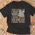 I Read Books I Drink Coffee And I Know Things T-Shirt Gifts for Old Men