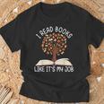 I Read Books Like It's My Job Book Lover Reading Women Men T-Shirt Gifts for Old Men I Read Books Like It's My Job Book Lover Reading Women Men T-Shirt Gifts for Old Men