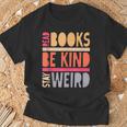 Read Books Be Kind Stay Weird Retro Positive Book Lover T-Shirt Gifts for Old Men Read Books Be Kind Stay Weird Retro Positive Book Lover T-Shirt Gifts for Old Men
