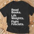 Read Books Lift Weights Fight Fascists Bookish Quote T-Shirt Gifts for Old Men