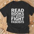 Read Books Lift Weights Fight Fascists Reading Reader Book T-Shirt Gifts for Old Men Read Books Lift Weights Fight Fascists Reading Reader Book T-Shirt Gifts for Old Men