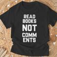Read Books Not Comments Bookworm Sarcasm Nerd T-Shirt Gifts for Old Men