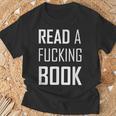 Read A Fucking Book T-Shirt T-Shirt Gifts for Old Men