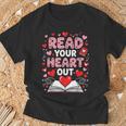 Read Your Heart Out Valentine Reading Book Lover Teacher T-Shirt Gifts for Old Men