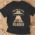 Take Me To Your Reader UFO Alien Book Lover Pun T-Shirt Gifts for Old Men Take Me To Your Reader UFO Alien Book Lover Pun T-Shirt Gifts for Old Men