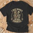 Skeleton I Buy Books Like I'm Immortal Book Lovers T-Shirt Gifts for Old Men Skeleton I Buy Books Like I'm Immortal Book Lovers T-Shirt Gifts for Old Men