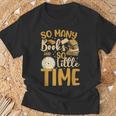 So Many Books Little Time T-Shirt Gifts for Old Men So Many Books Little Time T-Shirt Gifts for Old Men