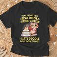 Thats What I Do I Read Books I Drink Coffee Lovers T-Shirt Gifts for Old Men