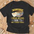 That’s What I Do Read Books I Drink Tea And I Forget Things T-Shirt Gifts for Old Men