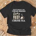 That's What I Do I Read Books I Drink Tea Reading T-Shirt Gifts for Old Men That's What I Do I Read Books I Drink Tea Reading T-Shirt Gifts for Old Men