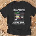That's What I Do I Read Books I Drink Wine Know Things T-Shirt Gifts for Old Men That's What I Do I Read Books I Drink Wine Know Things T-Shirt Gifts for Old Men