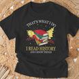 That's What I Do I Read History And I Know Things Book Lover T-Shirt Gifts for Old Men