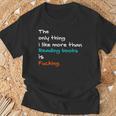 The Only Thing I Like More Than Reading Books Is Fucking T-Shirt Gifts for Old Men The Only Thing I Like More Than Reading Books Is Fucking T-Shirt Gifts for Old Men