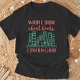 When I Think About Books I Touch My Shelf Book Lover T-Shirt Gifts for Old Men