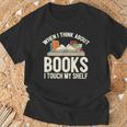 When I Think About Books I Touch My Shelf Book Lovers Read T-Shirt Gifts for Old Men