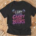 Women's I Lift So I Can Carry More Books Reader Weightlifting T-Shirt Gifts for Old Men