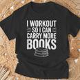I Workout So I Can Carry More Books Gym Lover T-Shirt Gifts for Old Men I Workout So I Can Carry More Books Gym Lover T-Shirt Gifts for Old Men